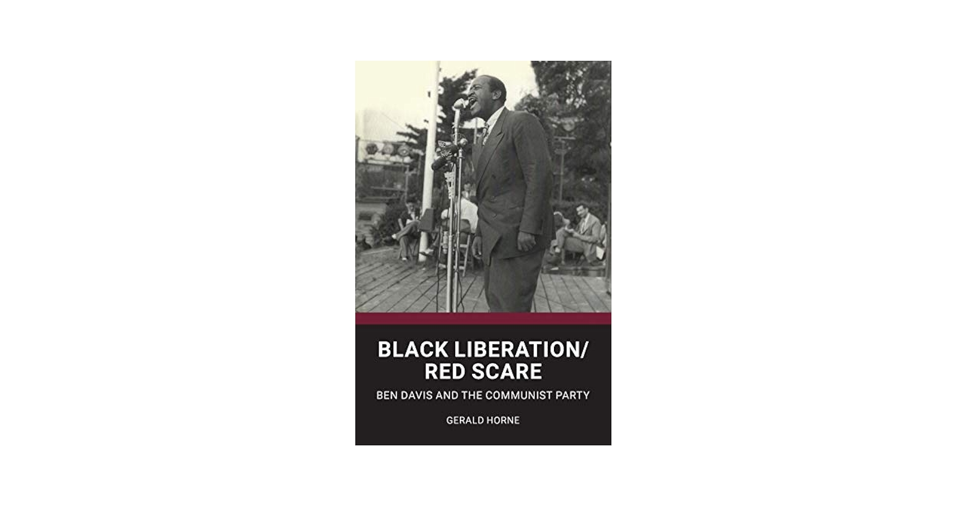 Black Liberation / Red Scare: Ben Davis and the Communist